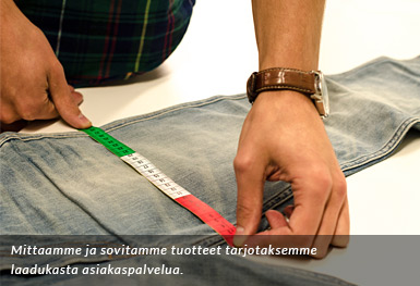 Me mittaamme ja sovitamme kaikki tuotteemme Me mittaamme ja sovitamme kaikki tuotteemme